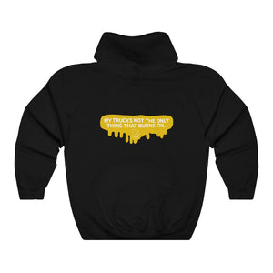 "My Truck's not the only thing that burns oil" Unisex Heavy Blend™ Hooded Sweatshirt